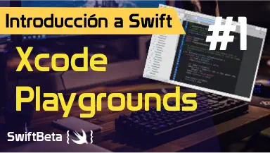 Aprende a usar Xcode playgrounds y práctica Swift