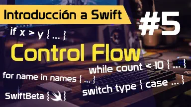 Tutorial Swift - Control Flow: If, While, For, Switch, etc (Aprende a programar apps para iOS)