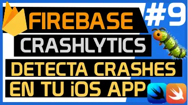 Monitoriza tu iOS app con Firebase Crashlytics. Aprende a detectar los crashes de tu app
