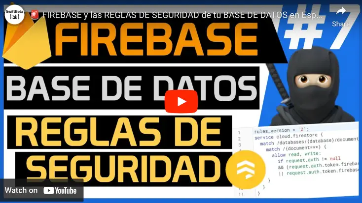 Aprende a usar las reglas de seguridad de tu base de datos en Firebase