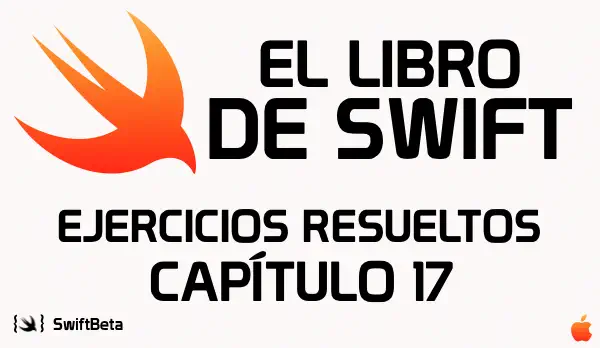 Ejercicios Resueltos Capítulo 17 El Libro de Swift