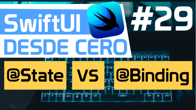 @STATE vs @BINDING en SwiftUI en Español
