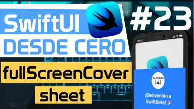 Modificadores para navegar entre vistas fullScreenCover y sheet en SwiftUI