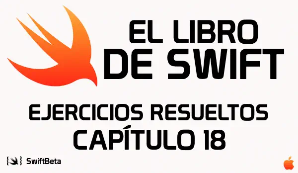 Ejercicios Resueltos Capítulo 18 El Libro de Swift